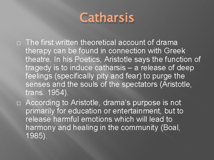 Catharsis � � The first written theoretical account of drama therapy can be found