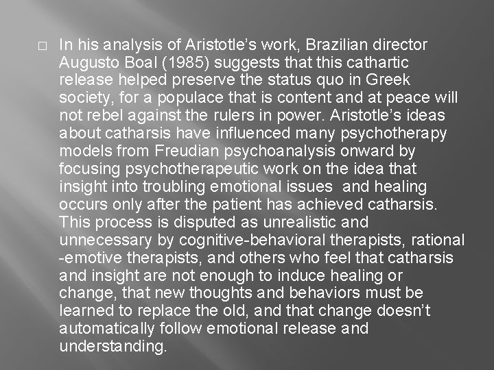 � In his analysis of Aristotle’s work, Brazilian director Augusto Boal (1985) suggests that