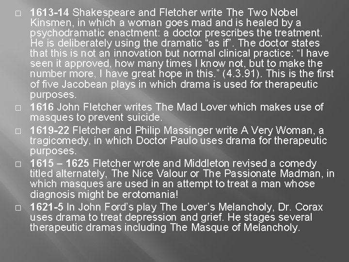 � � � 1613 -14 Shakespeare and Fletcher write The Two Nobel Kinsmen, in