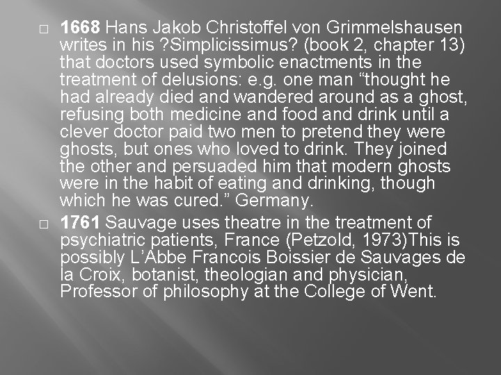� � 1668 Hans Jakob Christoffel von Grimmelshausen writes in his ? Simplicissimus? (book