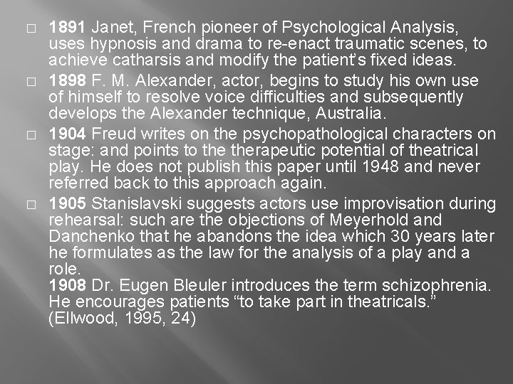 � � 1891 Janet, French pioneer of Psychological Analysis, uses hypnosis and drama to