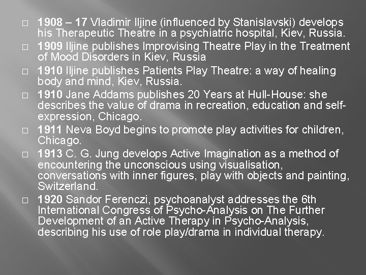 � � � � 1908 – 17 Vladimir Iljine (influenced by Stanislavski) develops his