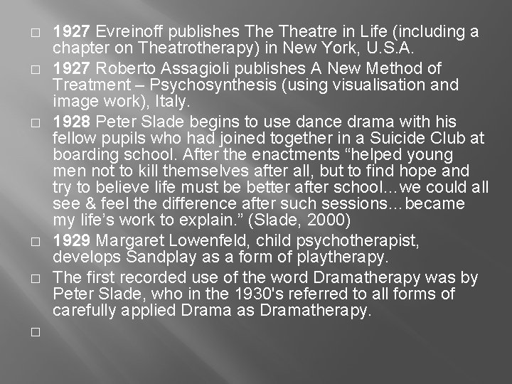 � � � 1927 Evreinoff publishes Theatre in Life (including a chapter on Theatrotherapy)