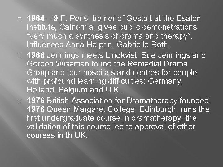 � � � 1964 – 9 F. Perls, trainer of Gestalt at the Esalen