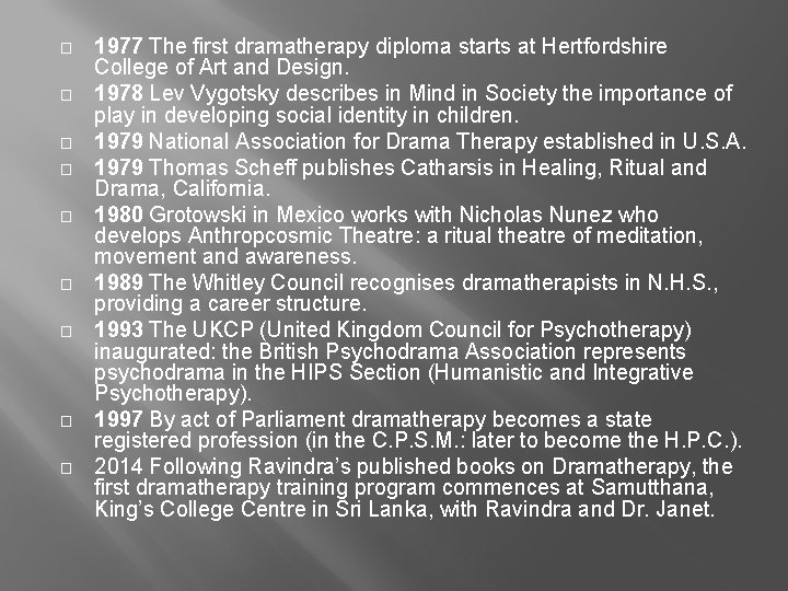 � � � � � 1977 The first dramatherapy diploma starts at Hertfordshire College