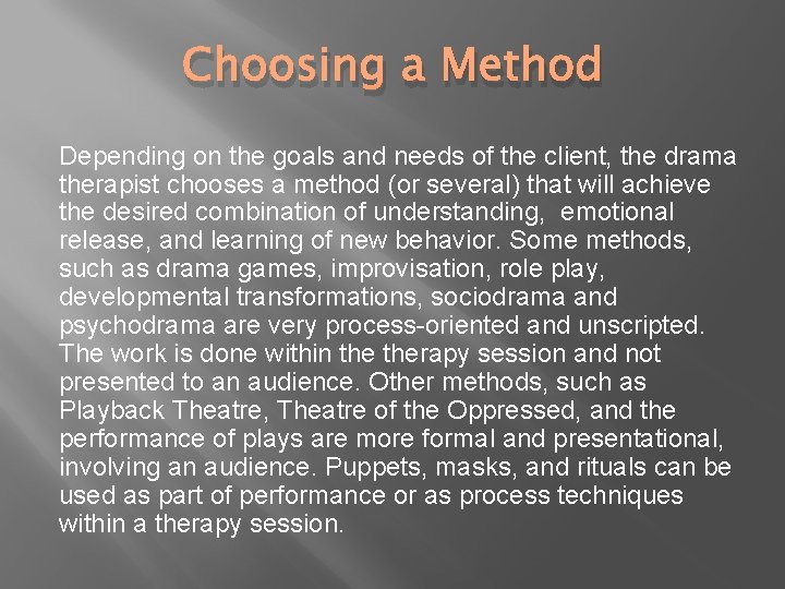 Choosing a Method Depending on the goals and needs of the client, the drama