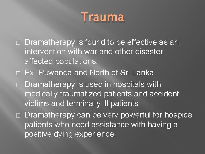 Trauma � � Dramatherapy is found to be effective as an intervention with war