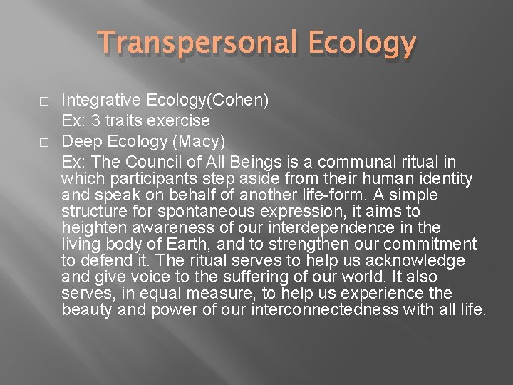 Transpersonal Ecology � � Integrative Ecology(Cohen) Ex: 3 traits exercise Deep Ecology (Macy) Ex: