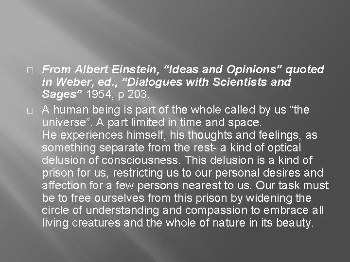 � � From Albert Einstein, “Ideas and Opinions” quoted in Weber, ed. , “Dialogues