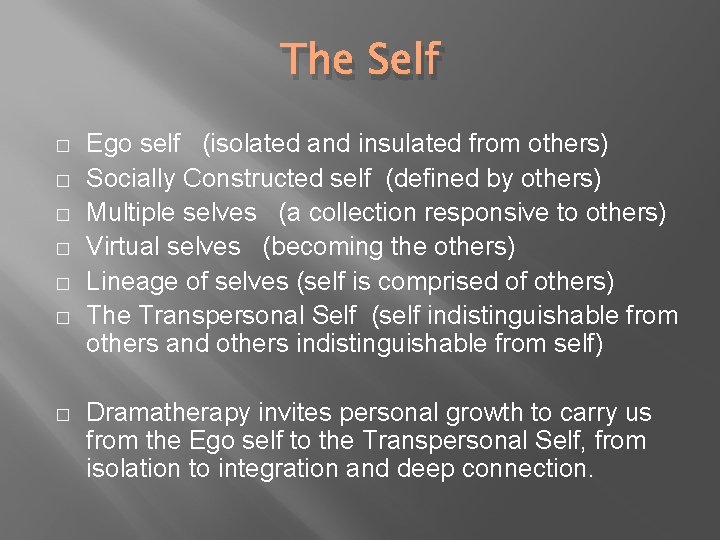 The Self � � � � Ego self (isolated and insulated from others) Socially