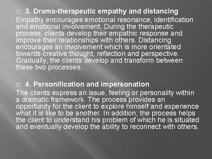 3. Drama-therapeutic empathy and distancing Empathy encourages emotional resonance, identification and emotional involvement. During