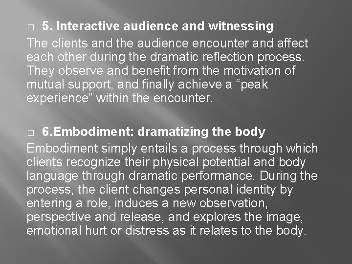 5. Interactive audience and witnessing The clients and the audience encounter and affect each