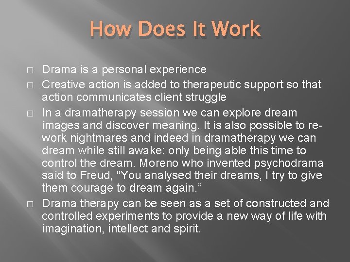 How Does It Work � � Drama is a personal experience Creative action is