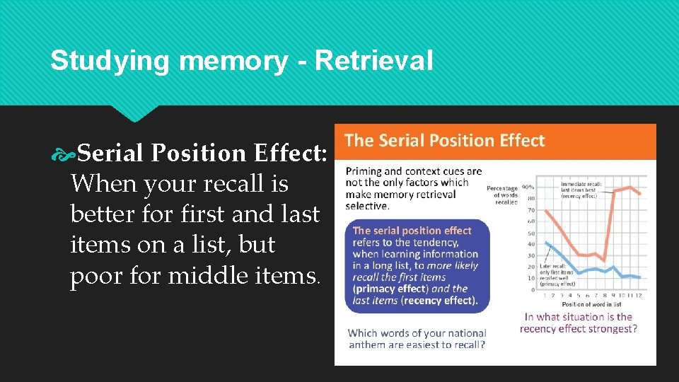 Studying memory - Retrieval Serial Position Effect: When your recall is better for first Studying memory - Retrieval Serial Position Effect: When your recall is better for first