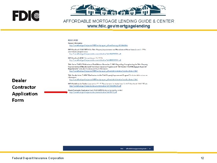 AFFORDABLE MORTGAGE LENDING GUIDE & CENTER www. fdic. gov/mortgagelending Dealer Contractor Application Form Federal