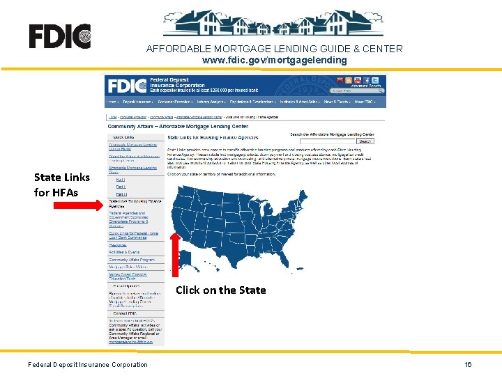 AFFORDABLE MORTGAGE LENDING GUIDE & CENTER www. fdic. gov/mortgagelending State Links for HFAs Click