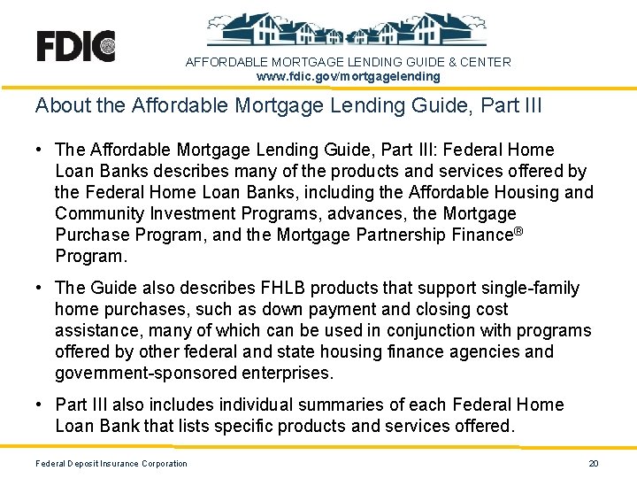 AFFORDABLE MORTGAGE LENDING GUIDE & CENTER www. fdic. gov/mortgagelending About the Affordable Mortgage Lending