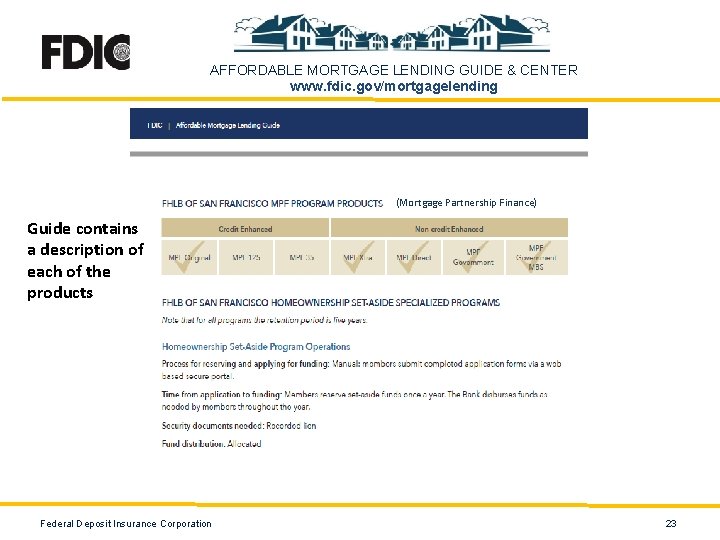 AFFORDABLE MORTGAGE LENDING GUIDE & CENTER www. fdic. gov/mortgagelending (Mortgage Partnership Finance) Guide contains