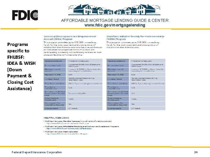 AFFORDABLE MORTGAGE LENDING GUIDE & CENTER www. fdic. gov/mortgagelending Programs specific to FHLBSF: IDEA