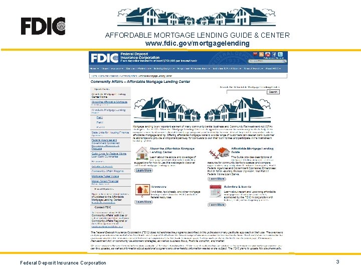 AFFORDABLE MORTGAGE LENDING GUIDE & CENTER www. fdic. gov/mortgagelending Federal Deposit Insurance Corporation 3