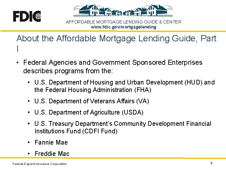 AFFORDABLE MORTGAGE LENDING GUIDE & CENTER www. fdic. gov/mortgagelending About the Affordable Mortgage Lending