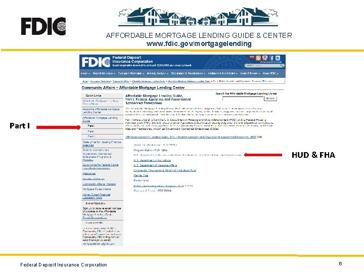 AFFORDABLE MORTGAGE LENDING GUIDE & CENTER www. fdic. gov/mortgagelending Part I HUD & FHA