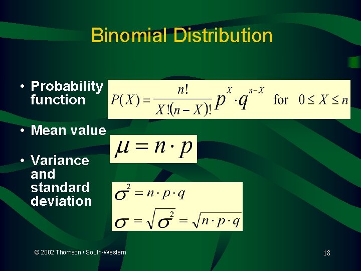 Binomial Distribution • Probability function • Mean value • Variance and standard deviation © Binomial Distribution • Probability function • Mean value • Variance and standard deviation ©