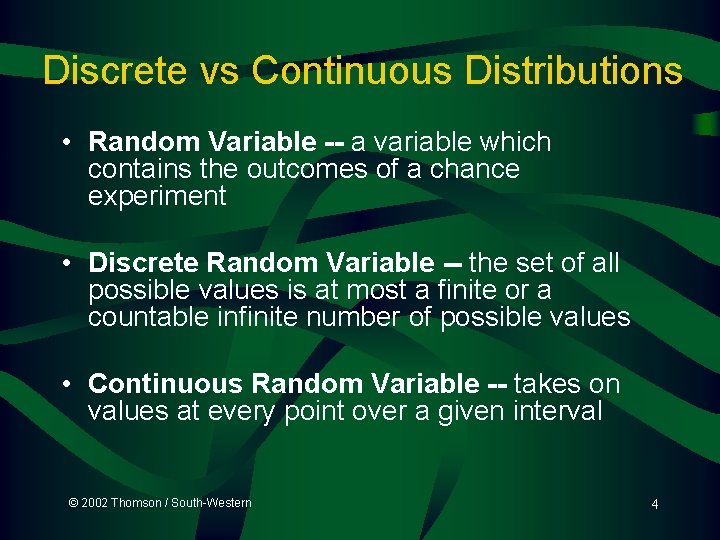 Discrete vs Continuous Distributions • Random Variable -- a variable which contains the outcomes Discrete vs Continuous Distributions • Random Variable -- a variable which contains the outcomes