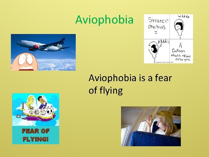 Aviophobia is a fear of flying 