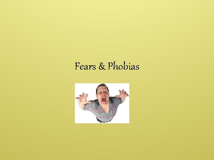 Fears & Phobias 