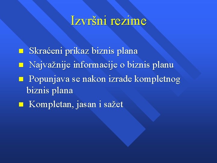 Izvršni rezime Skraćeni prikaz biznis plana n Najvažnije informacije o biznis planu n Popunjava