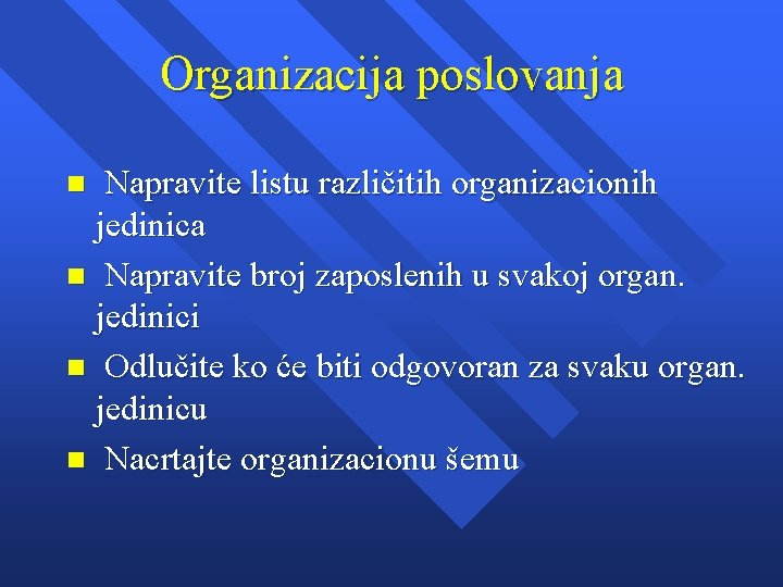 Organizacija poslovanja Napravite listu različitih organizacionih jedinica n Napravite broj zaposlenih u svakoj organ. Organizacija poslovanja Napravite listu različitih organizacionih jedinica n Napravite broj zaposlenih u svakoj organ.