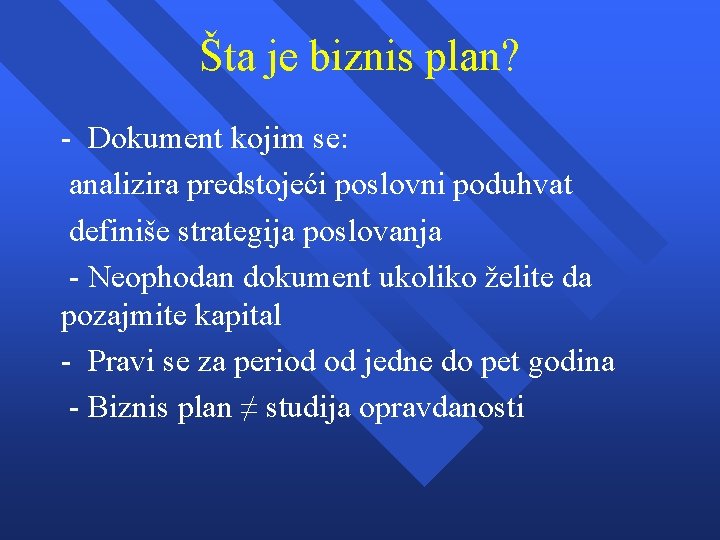 Šta je biznis plan? - Dokument kojim se: analizira predstojeći poslovni poduhvat definiše strategija