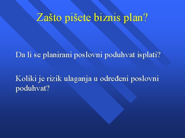 Zašto pišete biznis plan? Da li se planirani poslovni poduhvat isplati? Koliki je rizik