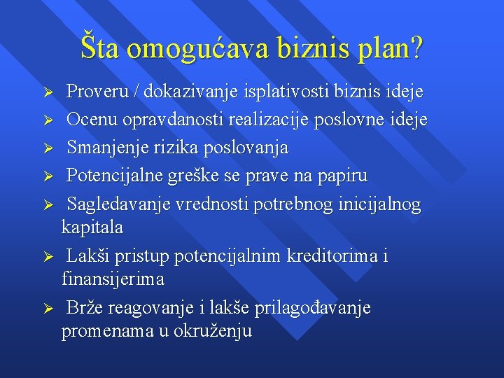 Šta omogućava biznis plan? Ø Ø Ø Ø Proveru / dokazivanje isplativosti biznis ideje