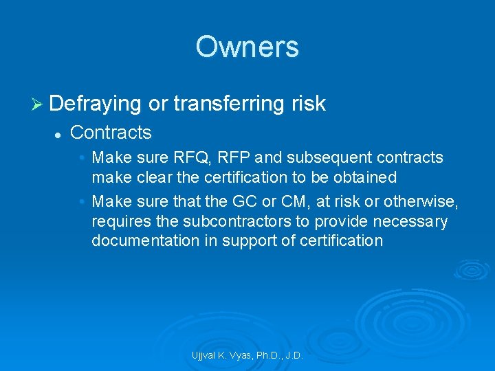 Owners Ø Defraying or transferring risk l Contracts • Make sure RFQ, RFP and