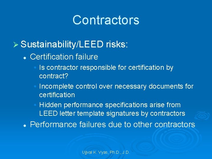 Contractors Ø Sustainability/LEED risks: l Certification failure • Is contractor responsible for certification by