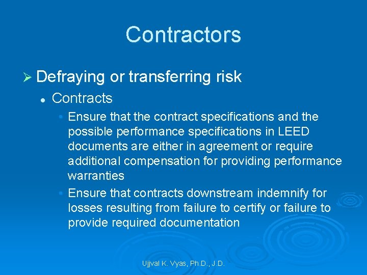 Contractors Ø Defraying or transferring risk l Contracts • Ensure that the contract specifications