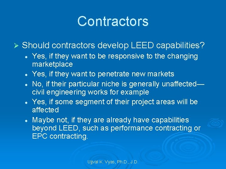 Contractors Ø Should contractors develop LEED capabilities? l l l Yes, if they want