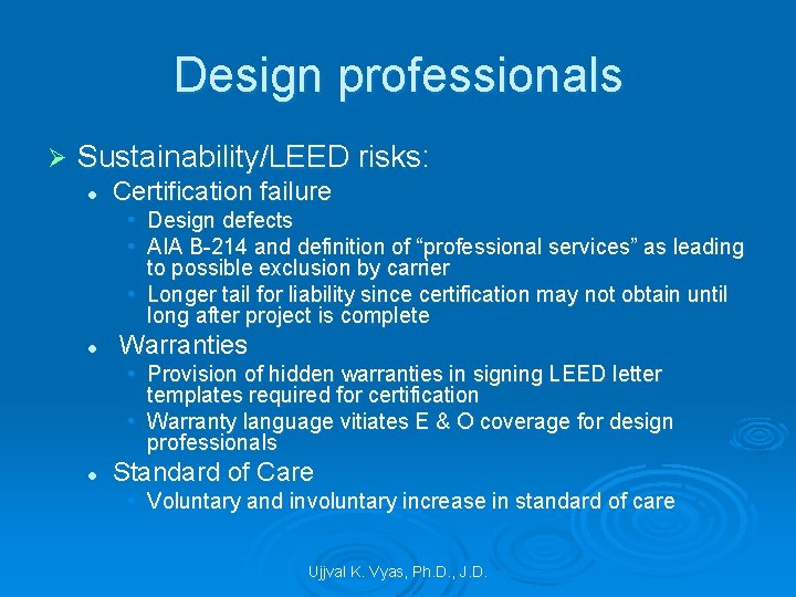 Design professionals Ø Sustainability/LEED risks: l Certification failure • Design defects • AIA B-214