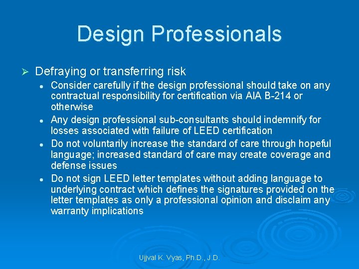 Design Professionals Ø Defraying or transferring risk l l Consider carefully if the design