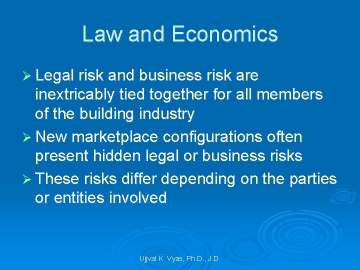 Law and Economics Ø Legal risk and business risk are inextricably tied together for