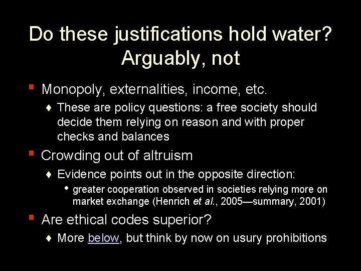 Do these justifications hold water? Arguably, not ▪ Monopoly, externalities, income, etc. ♦ These