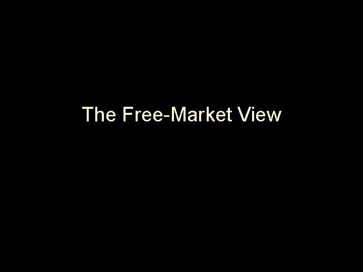 The Free-Market View 