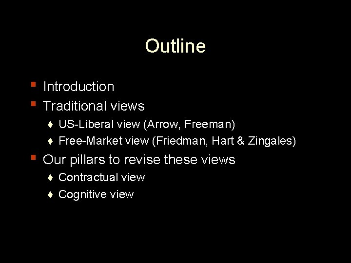 Outline ▪ Introduction ▪ Traditional views ♦ US-Liberal view (Arrow, Freeman) ♦ Free-Market view