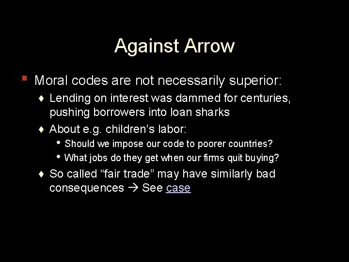 Against Arrow ▪ Moral codes are not necessarily superior: ♦ Lending on interest was