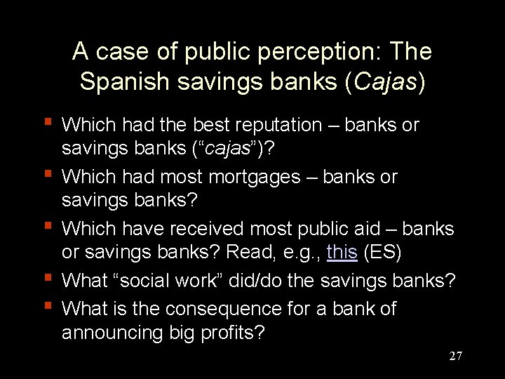 A case of public perception: The Spanish savings banks (Cajas) ▪ Which had the