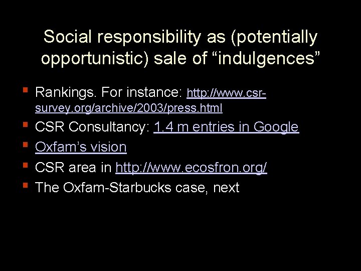 Social responsibility as (potentially opportunistic) sale of “indulgences” ▪ Rankings. For instance: http: //www.