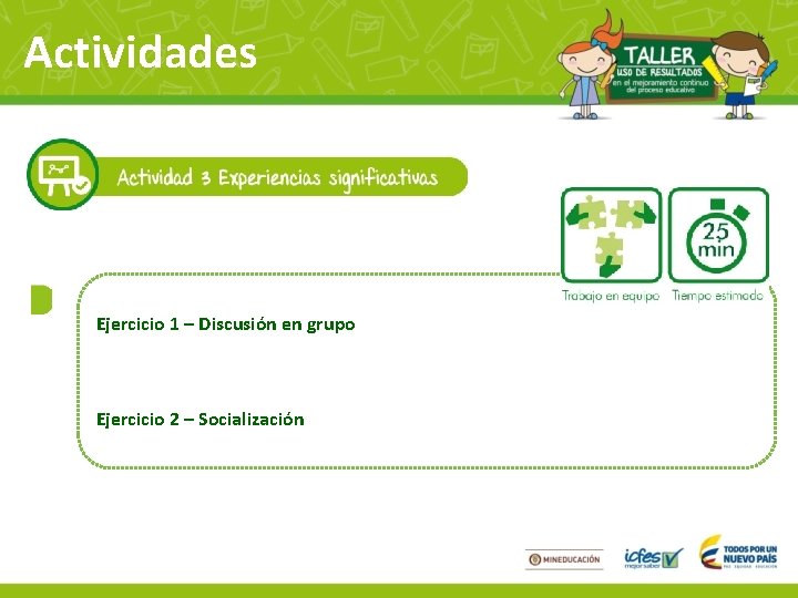 Actividades Ejercicio 1 – Discusión en grupo Ejercicio 2 – Socialización 