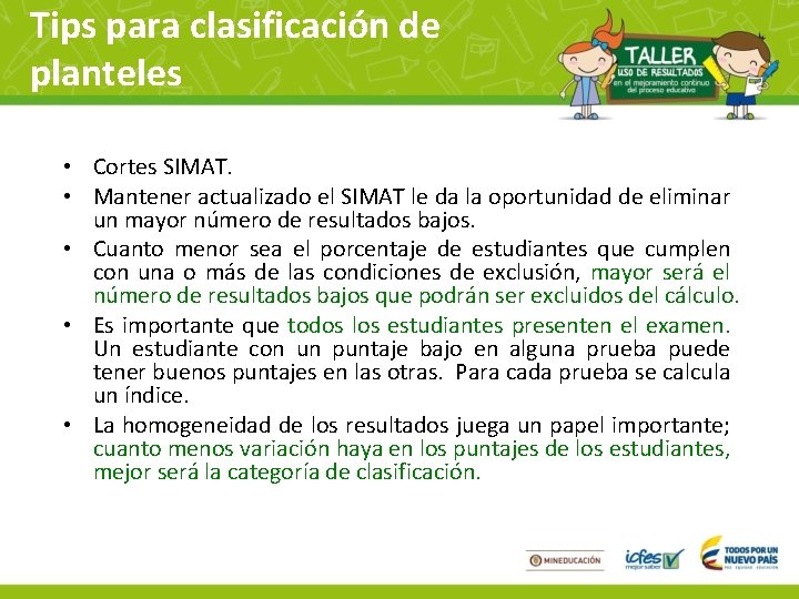 Tips para clasificación de planteles • Cortes SIMAT. • Mantener actualizado el SIMAT le